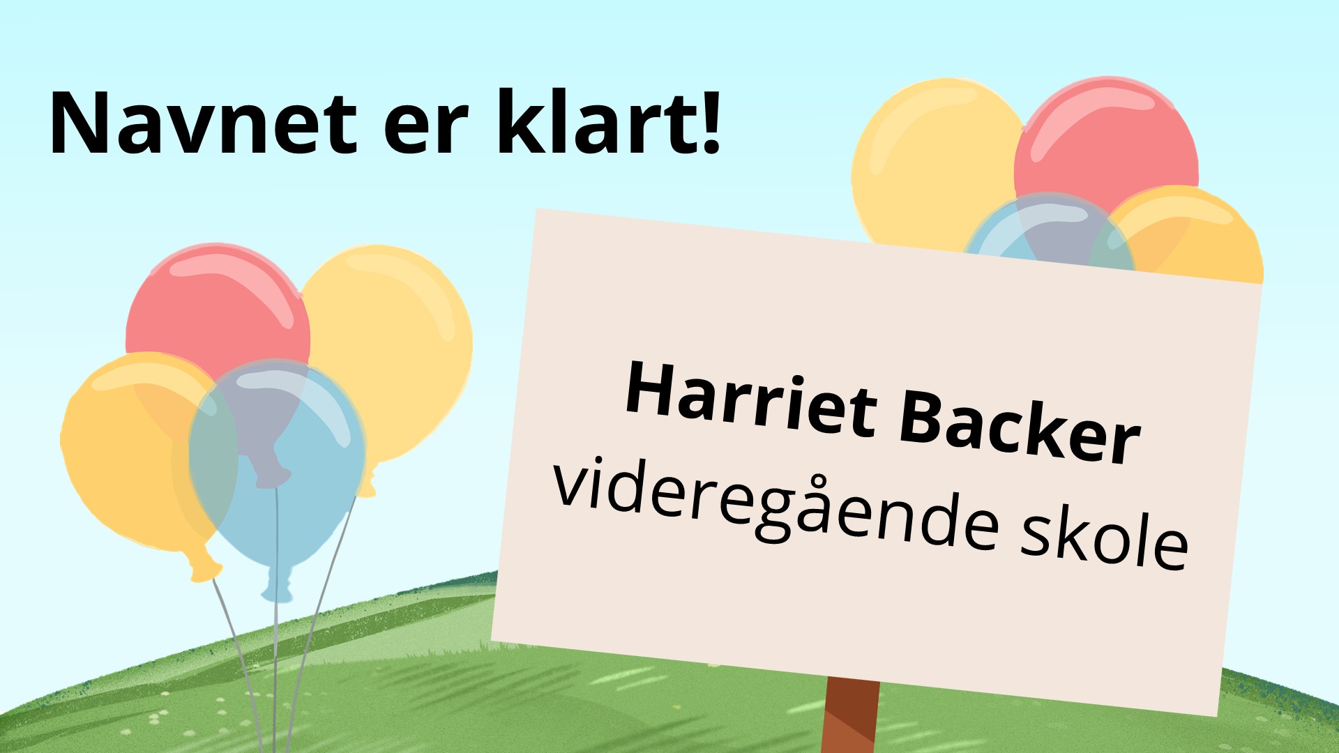 Tegning av en plakat med navnet Harriet Backer videregående skole. Ballonger rundt.