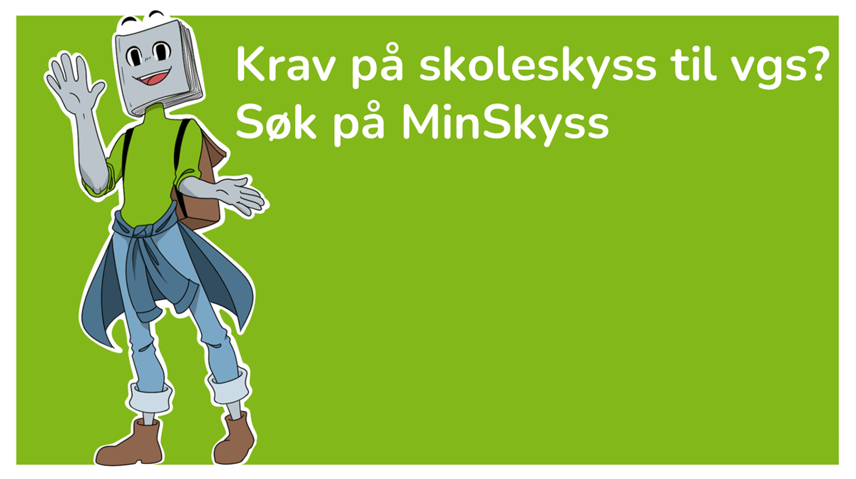 Tegnefigur på grønn bakgrunn. Tekst: Krav på skoleskyss til vgs? Søk på MInSkyss